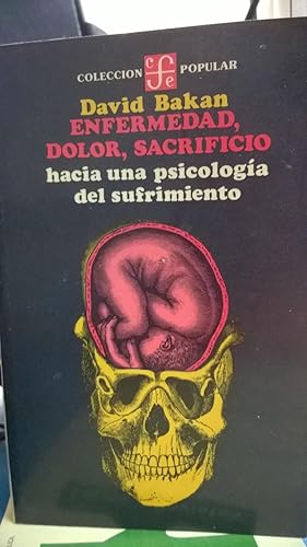 ENFERMEDAD, DOLOR Y SACRIFICIO. Hacia Una Psicología Profunda Del Sufrimiento