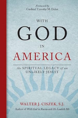 Immagine del venditore per With God in America : The Spiritual Legacy of an Unlikely Jesuit venduto da GreatBookPrices