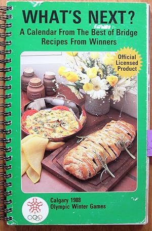 Seller image for What's Next? a Calendar From the Best of Bridge Recipes From Winners. Olympic Games Edition for sale by Ken Jackson