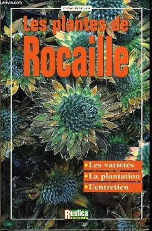 Image du vendeur pour LES PLANTES DE ROCAILLE - LES VARIETES LA PLANTATION L'ENTRETIEN. mis en vente par Le-Livre