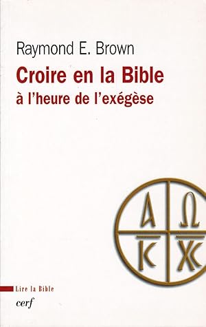 Croire en la Bible à l'heure de l'exégèse.