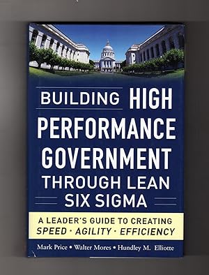 Imagen del vendedor de Building High Performance Government Through Lean Six Sigma: A Leader's Guide to Creating Speed, Agility, and Efficiency a la venta por Singularity Rare & Fine
