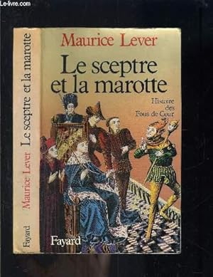 Imagen del vendedor de LE SCEPTRE ET LA MAROTTE- HISTOIRE DES FOUS DE COUR a la venta por Le-Livre