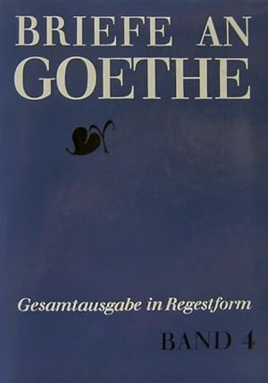 Bild des Verkufers fr Briefe an Goethe, Band 4: 1802-1804 Gesamtausgabe in 15 Bnden in Regestform, Band 4 zum Verkauf von primatexxt Buchversand