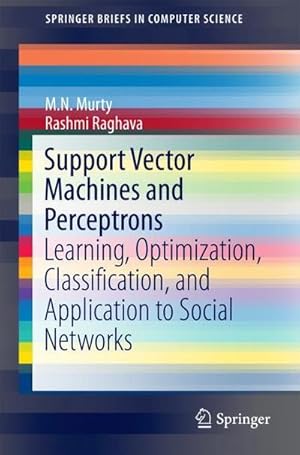 Bild des Verk�ufers f�r Support Vector Machines and Perceptrons : Learning, Optimization, Classification, and Application to Social Networks zum Verkauf von AHA-BUCH GmbH