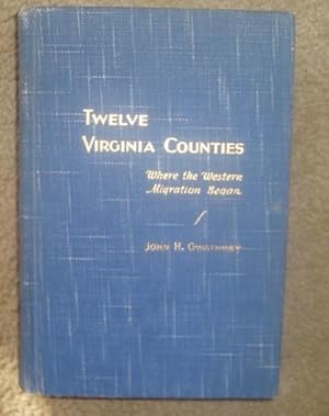 Bild des Verkufers fr Twelve Virginia Counties: Where the Western Migration Began zum Verkauf von BJ's Book Barn