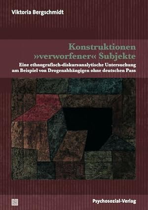 Seller image for Konstruktionen 'verworfener' Subjekte Eine ethnografisch-diskursanalytische Untersuchung am Beispiel von Drogenabhngigen ohne deutschen Pass for sale by Bunt Buchhandlung GmbH