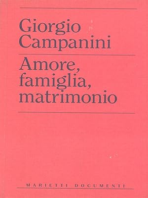 Seller image for Amore, famiglia, matrimonio for sale by Librodifaccia