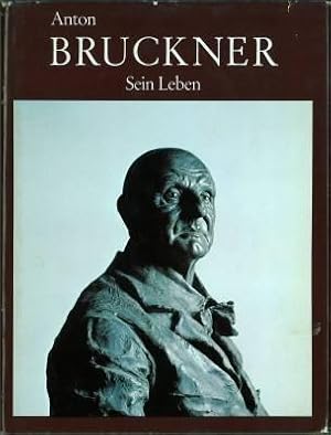 Bild des Verkufers fr Anton Bruckner - Sein Leben. Eine Dokumentation. Mit 199 Abbildungen. zum Verkauf von Antiquariat Weinek