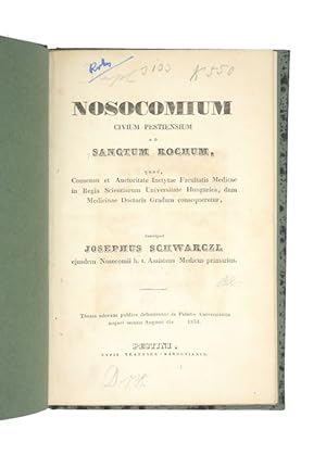 Nosocomium civium Pestiensium ad Sanctum Rochum, quod, consensu et auctoritate inctytae Facultati...