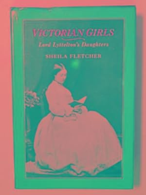 Immagine del venditore per Victorian girls: Lord Lyttelton's daughters venduto da Cotswold Internet Books