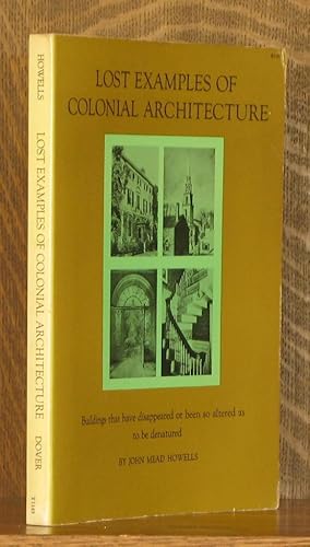 Seller image for LOST EXAMPLES OF COLONIAL ARCHITECTURE - BUILDINGS THAT HAVE DISAPPEARED OR BEEN SO ALTERED AS TO BE DENATURED for sale by Andre Strong Bookseller