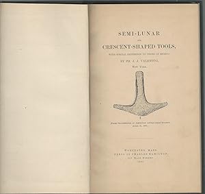 Seller image for SEMI-LUNAR AND CRESCENT-SHAPED TOOLS, WITH SPECIAL REFERENCE TO THOSE OF MEXICO from The American Antiquarian Society Proceedings, 21 April, 1885 for sale by Dorley House Books, Inc.