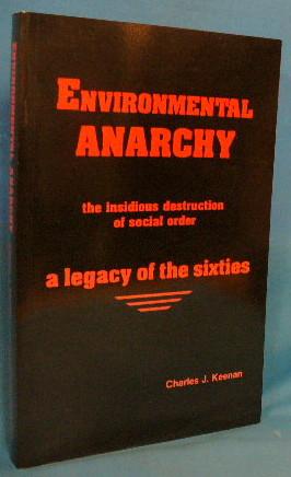 Seller image for Environmental Anarchy: The Insidious Destruction of Social Order - A Legacy of the Sixties for sale by Alhambra Books