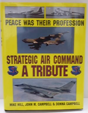 Imagen del vendedor de PEACE WAS THEIR PROFESSION: STRATEGIC AIR COMMAND A TRIBUTE a la venta por RON RAMSWICK BOOKS, IOBA