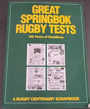 Seller image for Great Springbok Rugby Tests: 100 Years of Headlines for sale by Chapter 1