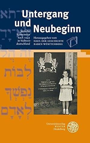 Image du vendeur pour Untergang und Neubeginn: Jdische Gemeinden nach 1945 in Sdwestdeutschland. mis en vente par Die Wortfreunde - Antiquariat Wirthwein Matthias Wirthwein