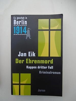 Der Ehrenmord. Kappes dritter Fall. [Es geschah in Berlin 1914].