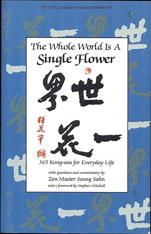 Seller image for The Whole World is a Single Flower: 365 Kong-ans for Everyday Life withquestions and commentary by Zen Master Seung Sahn and a foreword by Stephen Mitchell for sale by Antikvariat Valentinska