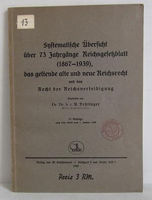 Systematische Übersicht über 73 Jahrgänge Reichsgesetzblatt (1867-1939), das geltende alte und ne...