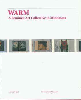 Image du vendeur pour WARM: A Feminist Art Collective In Minnesota. mis en vente par Wittenborn Art Books