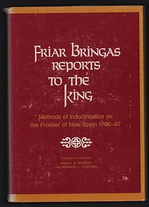 Bild des Verkufers fr Friar Bringas Reports to the King: Methods of Indoctrination on the Frontier of New Spain 1796-97 zum Verkauf von Uncommon Works