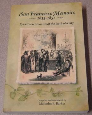 San Francisco Memoirs, 1835-1851: Eyewitness Accounts of the Birth of a City