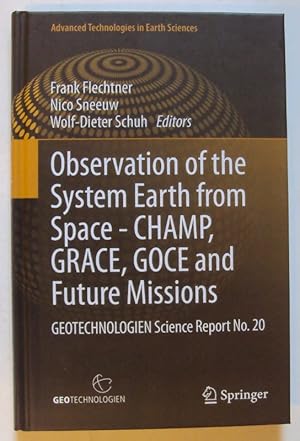 Imagen del vendedor de Observation of the System Earth from Space - CHAMP, GRACE, GOCE and Future Missions. Geotechnologien Science Report No. 20. With many figures a la venta por Der Buchfreund