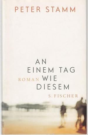 Seller image for An einem Tag wie diesem. Roman for sale by Graphem. Kunst- und Buchantiquariat