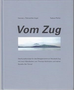 Bild des Verkufers fr Vom Zug. Das Kunstkonzept fr das Betagtenzentrum Neustadt Zug mit neun Wandtexten von Thomas Hrlimann und seiner Novelle Der Tunnel zum Verkauf von Graphem. Kunst- und Buchantiquariat