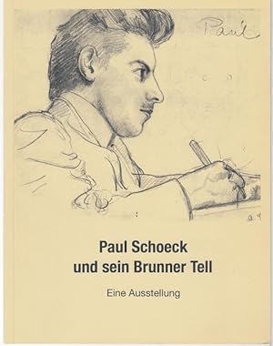 Paul Schoeck und sein Brunner Tell. Eine Ausstellung