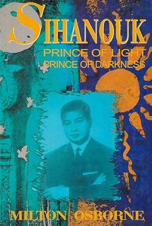 Seller image for SIHANOUK - Prince of Light, Prince of Darkness for sale by Jean-Louis Boglio Maritime Books