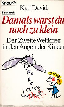 Bild des Verkufers fr Damals warst du noch zu klein. Der zweite Weltkrieg in den Augen der Kinder. Aus dem Amerikan. von Johannes Gottwald, Knaur zum Verkauf von Fundus-Online GbR Borkert Schwarz Zerfa