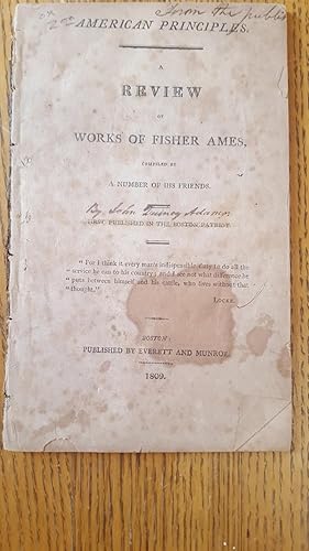 American principles. A review of Works of Fisher Ames, Compiled by A Number of His Friends