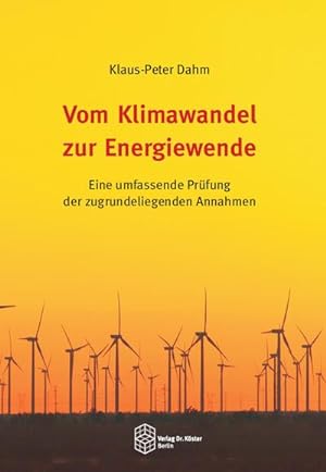 Bild des Verkufers fr Vom Klimawandel zur Energiewende : Eine umfassende Prfung der zugrundeliegenden Annahmen zum Verkauf von AHA-BUCH GmbH
