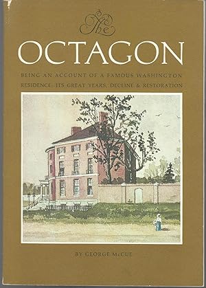 Seller image for The Octagon: Being an Account of a Famous Washington Residence, Its Great Years, Decline, and Restoration for sale by Dorley House Books, Inc.