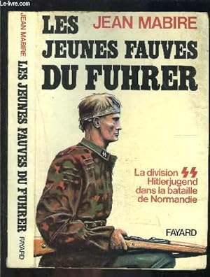 Image du vendeur pour LES JEUNES FAUVES DU FUHRER- LA DIVISION SS HITLERJUGEND DANS LA BATAILLE DE NORMANDIE mis en vente par Le-Livre