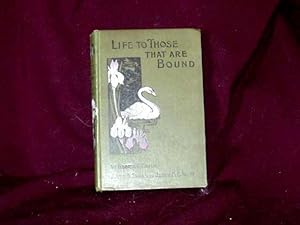 Imagen del vendedor de Life to those That are Bound; a la venta por Wheen O' Books