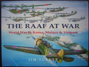 The RAAF at War: World War II, Korea, Malaya & Vietnam. Edited, Written & Illustrated by Jim Turner