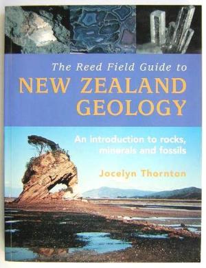 Bild des Verkufers fr The Reed Field Guide to New Zealand Geology: an introduction to rocks, minerals and fossils. New edition, 2003 zum Verkauf von Lawrence Jones Books