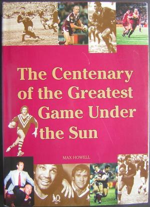 The Centenary of the Greatest Game Under the Sun: one hundred years of rugby league in Queensland