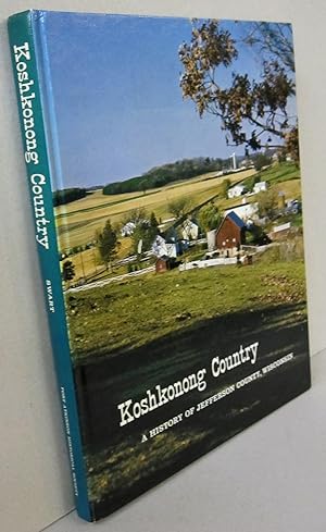 Seller image for Koshkonong Country; A History of Jefferson County Wisconsin for sale by Midway Book Store (ABAA)