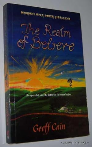 THE REALM OF BELIEVE (Dragons Over South Gippsland) (Signed Copy)