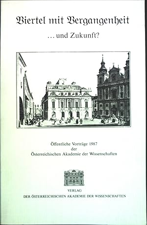 Bild des Verkufers fr Viertel mit Vergangenheit . und Zukunft?: ffentliche Vortrge 1987 der sterreichischen Akademie der Wissenschaften zum Verkauf von books4less (Versandantiquariat Petra Gros GmbH & Co. KG)