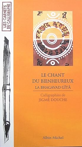 Le chant du bienheureux. La Bhagavad Gîtâ