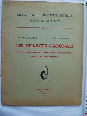 Les Villages gabonaises. Aspects demographiques, economiques, sociologiques. Projets de modernisa...