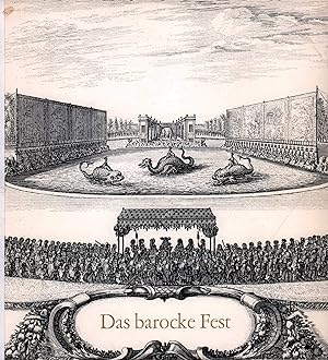 Das barocke Fest. Katalog zur Ausstellung im Haus am Waldsee, Berlin. (Mit einem Vorwort von Thom...