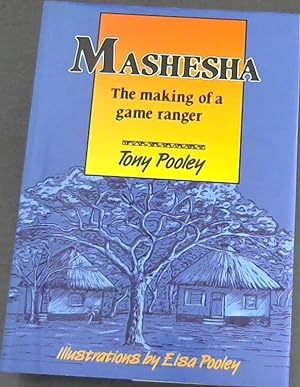 Imagen del vendedor de MASHESHA - The Making of a Game Ranger a la venta por Chapter 1