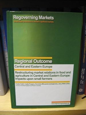 Bild des Verkufers fr Restructuring Market Relations in Food and Agriculture of Central and Eastern Europe: Impacts Upon Small Farmers zum Verkauf von PsychoBabel & Skoob Books