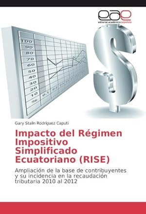 Imagen del vendedor de Impacto del Rgimen Impositivo Simplificado Ecuatoriano (RISE) : Ampliacin de la base de contribuyentes y su incidencia en la recaudacin tributaria 2010 al 2012 a la venta por AHA-BUCH GmbH
